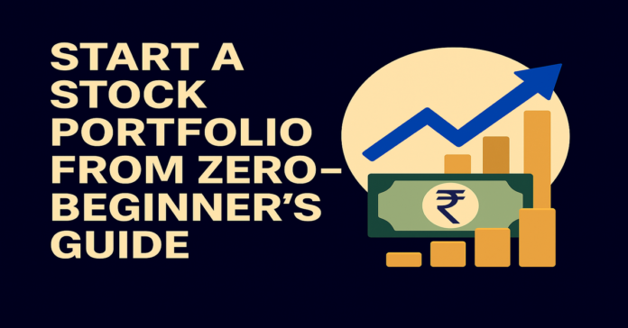 Start a Stock Portfolio from Zero – Beginner’s Guide