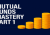 Mutual Funds Mastery Part 1 Mutual Funds Mastery Part 1