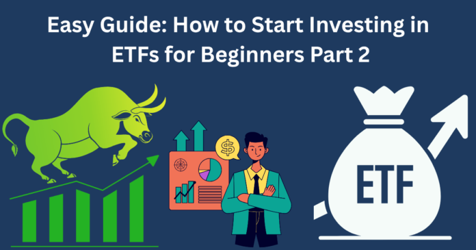 Easy Guide: How to Start Investing in ETFs for Beginners Part 2
