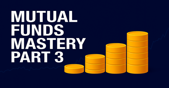 MUTUAL FUNDS MASTERY PART 3